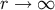 r → ∞