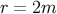 r = 2m