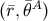 (¯r, ¯θA)