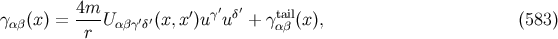 4m ′ γ′ δ′ tail γαβ(x) = ---U αβγ′δ′(x,x )u u + γαβ (x ), (583 ) r