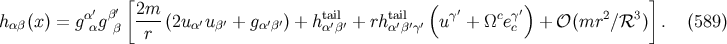 ′ ′[2m ( ′ ′) ] h αβ(x) = gααgββ ----(2uα′uβ′ + gα′β′) + htaαi′βl′ + rhtαai′lβ′γ′ u γ + Ωceγc + 𝒪 (mr2 ∕ℛ3 ) . (589 ) r