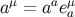 μ a μ a = a e a