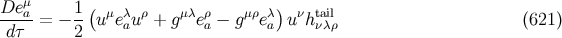 De μ 1 ( ) ---a-= − -- uμeλau ρ + g μλeρa − g μρeλa uνhtνaλilρ (621 ) dτ 2