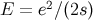 E = e2∕(2s)