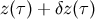z(τ) + δz(τ)
