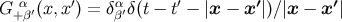 α ′ α ′ ′ ′ G +β′(x,x ) = δβ′δ(t − t − |x − x |)∕ |x − x |
