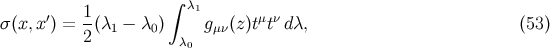 ∫ ′ 1 λ1 μ ν σ (x,x ) = -(λ1 − λ0) gμν(z)t t dλ, (53 ) 2 λ0