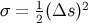 σ = 1(Δs )2 2