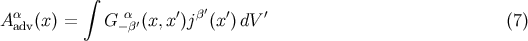 ∫ ′ A αadv(x ) = G −αβ′(x,x′)jβ(x ′)dV ′ (7 )