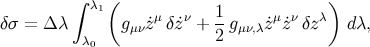 ∫ ( ) λ1 μ ν 1- μ ν λ δσ = Δ λ gμν ˙z δz˙ + 2 gμν,λz˙ ˙z δz dλ, λ0