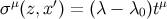 σ μ(z,x′) = (λ − λ0 )tμ