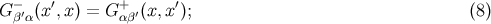 G −′(x′,x) = G+ ′(x, x′); (8 ) βα αβ