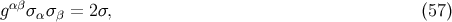 gαβσα σβ = 2σ, (57 )