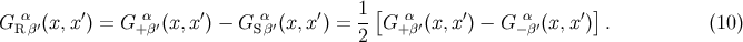 α ′ α ′ α ′ 1-[ α ′ α ′] GR β′(x, x) = G +β′(x,x ) − GSβ′(x,x ) = 2 G +β′(x, x) − G −β′(x,x ) . (10 )