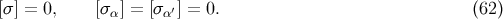 [σ] = 0, [σ ] = [σ ′] = 0. (62 ) α α
