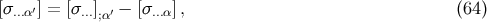 [σ...α′] = [σ...];α′ − [σ...α], (64 )