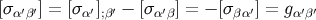[σα′β′] = [σα′];β′ − [σα′β] = − [σ βα′] = gα′β′