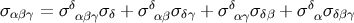 σαβγ = σδαβγσδ + σδαβσδγ + σδαγσδβ + σδασδβγ
