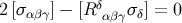 2 [σ αβγ] − [Rδαβγσδ] = 0