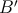 B ′