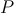 P