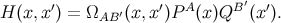 ′ ′ A B ′ ′ H (x,x ) = ΩAB ′(x, x )P (x )Q (x ).