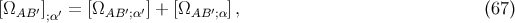 [ΩAB ′];α′ = [ΩAB ′;α ′] + [ΩAB ′;α], (67 )