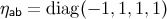 ηab = diag (− 1,1, 1,1)