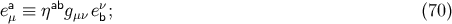 a ab ν eμ ≡ η gμν eb; (70 )