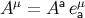 Aμ = Aa eμa