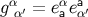 gαα′ = eαaeaα′