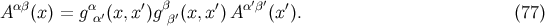 αβ α ′ β ′ α′β′ ′ A (x) = g α′(x, x)g β′(x,x )A (x). (77 )