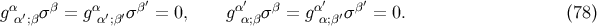 α β α β′ α′ β α′ β′ gα′;β σ = g α′;β′σ = 0, g α;βσ = g α;β′σ = 0. (78 )