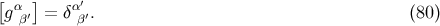 [ ] ′ gαβ′ = δαβ′. (80 )