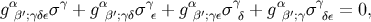 g αβ′;γδεσγ + gαβ′;γδσ γε + gαβ′;γεσ γ + gαβ′;γσγ = 0, δ δε