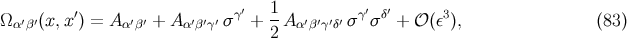 ′ γ′ 1- γ′ δ′ 3 Ω α′β′(x,x ) = Aα′β′ + A α′β′γ′ σ + 2 A α′β′γ′δ′ σ σ + 𝒪 (ε ), (83 )