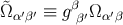 &tidle;Ωα′β′ ≡ g β′Ω α′β β