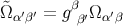 Ω&tidle; ′ ′ = gβ Ω ′ α β β′ α β