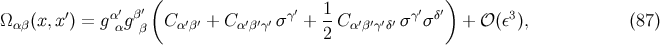 ( ) Ωαβ (x, x′) = gα ′gβ′ C α′β′ + Cα′β′γ′ σ γ′ + 1-C α′β′γ′δ′ σγ′σδ′ + 𝒪 (ε3), (87 ) α β 2