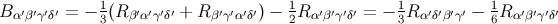 ′′ ′′ 1 ′ ′′ ′ ′′ ′′ 1 ′ ′′ ′ 1 ′′ ′′ 1 ′′ ′′ B α βγδ = − 3(Rβ α γδ + R βγ αδ ) − 2Rα βγ δ = − 3R αδ βγ − 6R αβ γδ