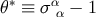 θ∗ ≡ σα − 1 α