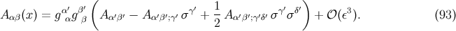 ( ) Aαβ (x ) = gα′gβ′ A α′β′ − A α′β′;γ′ σ γ′ + 1-Aα ′β′;γ′δ′ σ γ′σδ′ + 𝒪 (ε3). (93 ) α β 2
