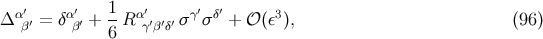 ′ ′ 1 ′ ′ ′ Δ αβ′ = δαβ′ + --Rαγ′β′δ′ σγ σδ + 𝒪 (ε3), (96 ) 6