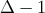 Δ − 1