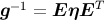 −1 T g = E ηE