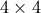 4 × 4