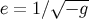 e = 1∕ √−-g