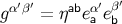 gα′β′ = ηabeα′eβ′ a b