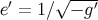 ′ √ ---′ e = 1 ∕ − g