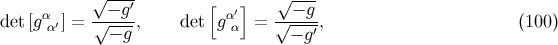 √ ---- √ --- α − g′ [ α′] − g det[gα ′] = √-----, det gα = √----′, (100 ) − g − g